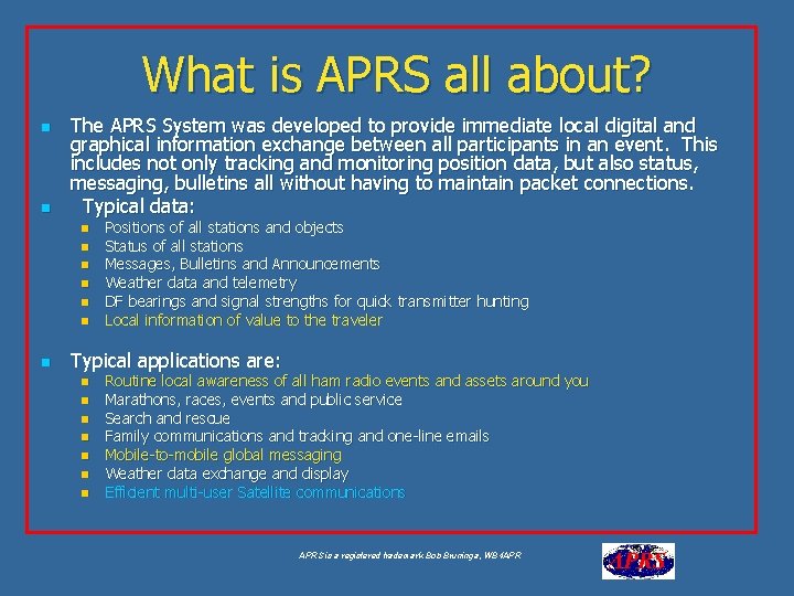 What is APRS all about? n n The APRS System was developed to provide