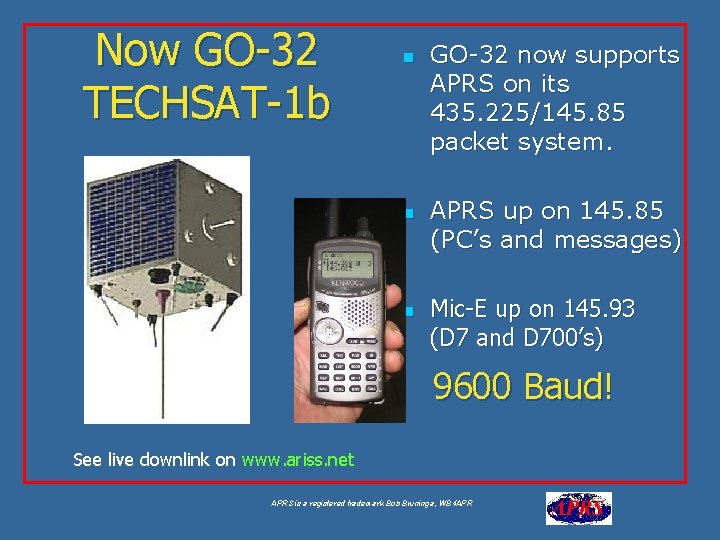 Now GO-32 TECHSAT-1 b n n n GO-32 now supports APRS on its 435.