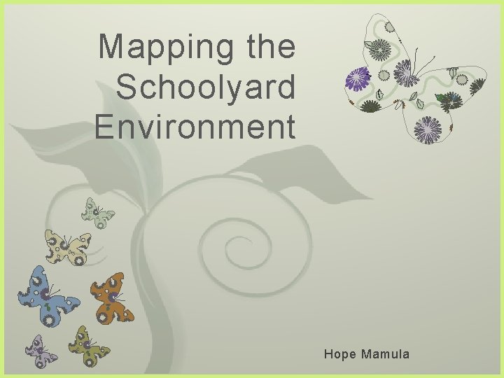 Mapping the Schoolyard Environment 7 Hope Mamula 