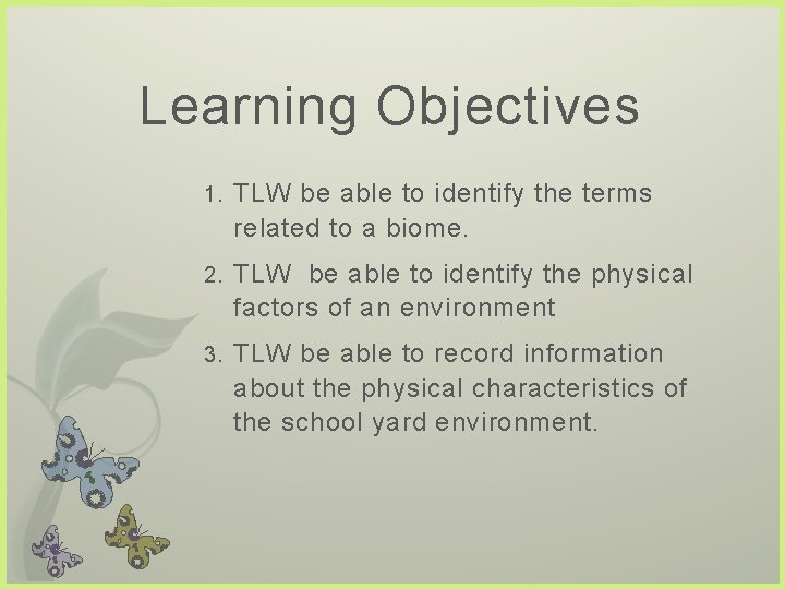 Learning Objectives 1. TLW be able to identify the terms related to a biome.