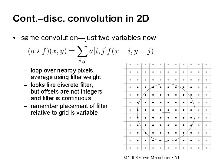 Cont. –disc. convolution in 2 D • same convolution—just two variables now – loop