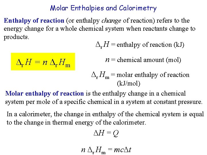 Molar Enthalpies and Calorimetry Enthalpy of reaction (or enthalpy change of reaction) refers to