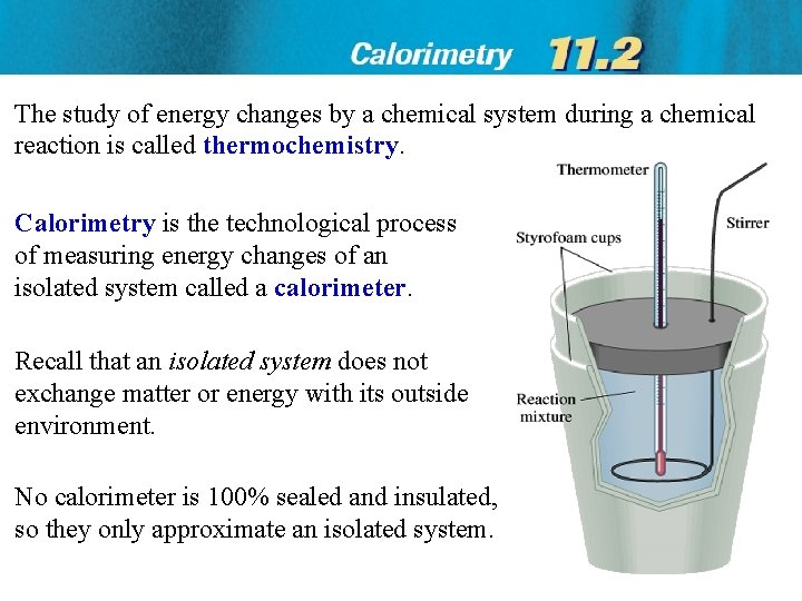 The study of energy changes by a chemical system during a chemical reaction is