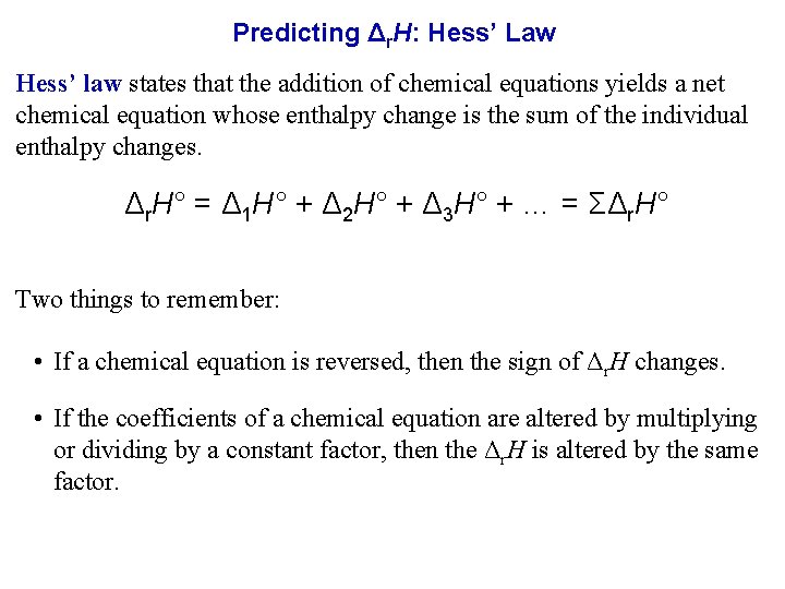 Predicting Δr. H: Hess’ Law Hess’ law states that the addition of chemical equations