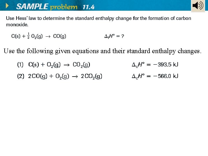 Use the following given equations and their standard enthalpy changes. 