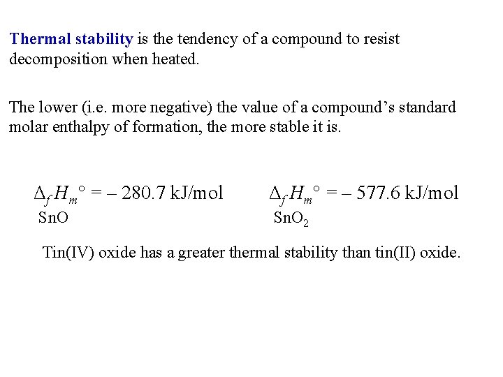 Thermal stability is the tendency of a compound to resist decomposition when heated. The