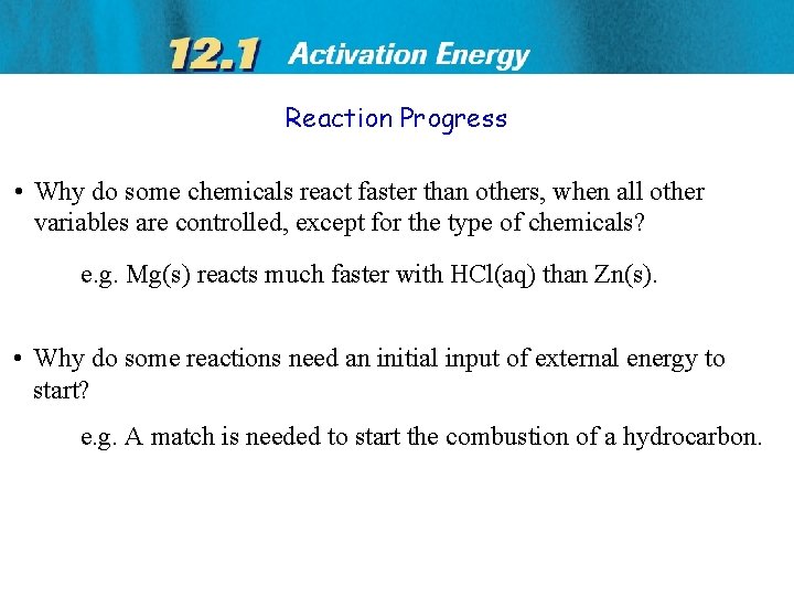 Reaction Progress • Why do some chemicals react faster than others, when all other