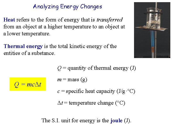 Analyzing Energy Changes Heat refers to the form of energy that is transferred from