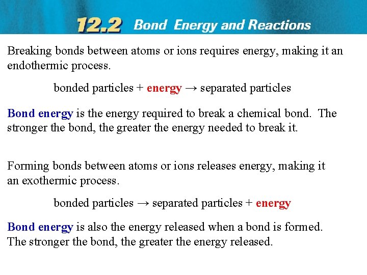 Breaking bonds between atoms or ions requires energy, making it an endothermic process. bonded