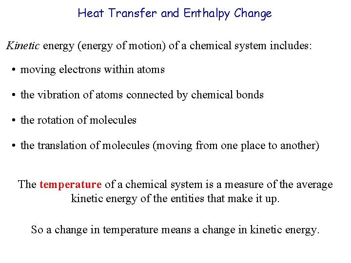 Heat Transfer and Enthalpy Change Kinetic energy (energy of motion) of a chemical system