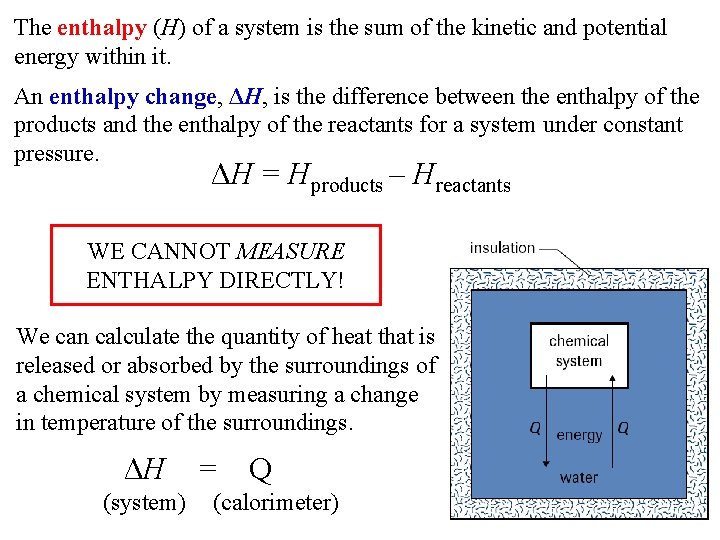 The enthalpy (H) of a system is the sum of the kinetic and potential