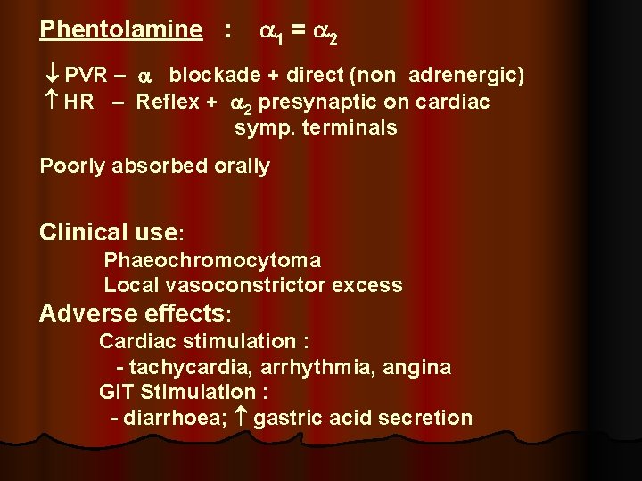 Phentolamine : 1 = 2 PVR – blockade + direct (non adrenergic) HR –