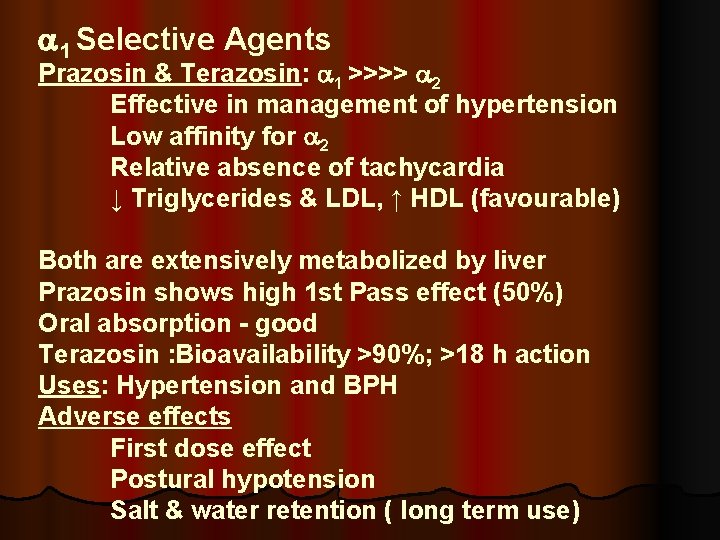  1 Selective Agents Prazosin & Terazosin: 1 >>>> 2 Effective in management of