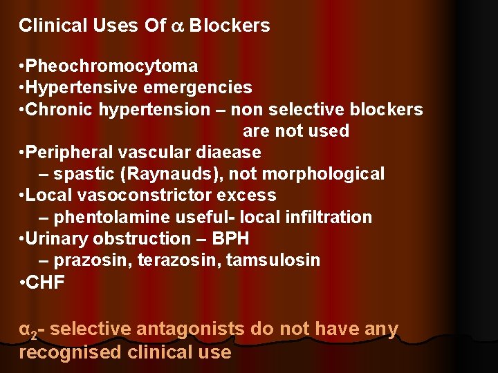 Clinical Uses Of Blockers • Pheochromocytoma • Hypertensive emergencies • Chronic hypertension – non