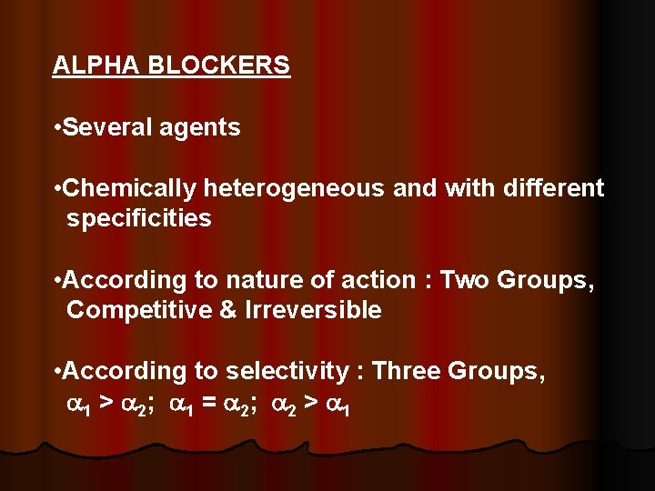 ALPHA BLOCKERS • Several agents • Chemically heterogeneous and with different specificities • According