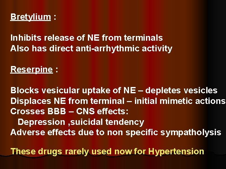 Bretylium : Inhibits release of NE from terminals Also has direct anti-arrhythmic activity Reserpine