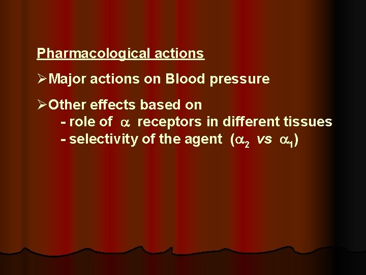 Pharmacological actions Major actions on Blood pressure Other effects based on - role of