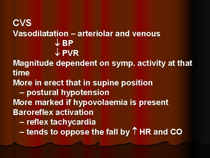 CVS Vasodilatation – arteriolar and venous BP PVR Magnitude dependent on symp. activity at