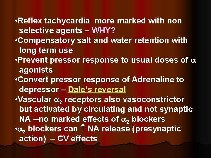  • Reflex tachycardia more marked with non selective agents – WHY? • Compensatory