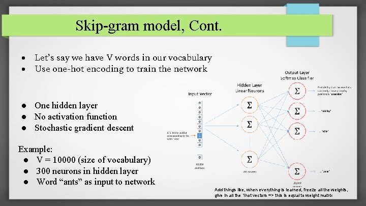 Skip-gram model, Cont. ● Let’s say we have V words in our vocabulary ●