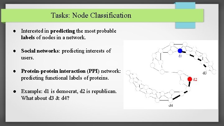 Tasks: Node Classification ● Interested in predicting the most probable labels of nodes in