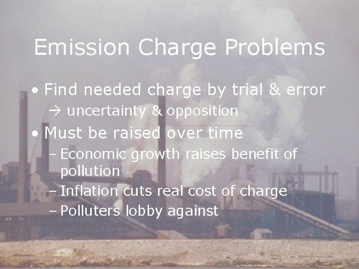 Emission Charge Problems • Find needed charge by trial & error uncertainty & opposition