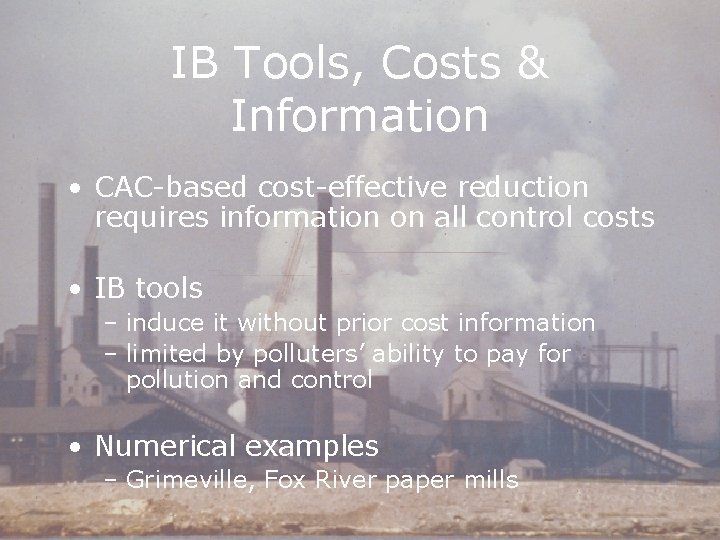 IB Tools, Costs & Information • CAC-based cost-effective reduction requires information on all control