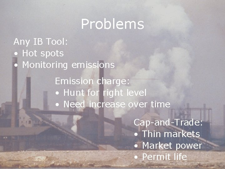 Problems Any IB Tool: • Hot spots • Monitoring emissions Emission charge: • Hunt