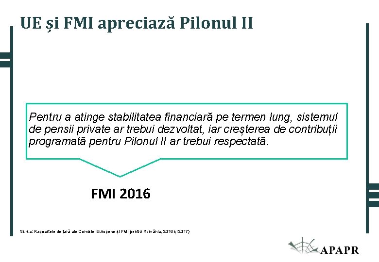 UE și FMI apreciază Pilonul II Pentru a atinge stabilitatea financiară pe termen lung, UE și FMI apreciază Pilonul II Pentru a atinge stabilitatea financiară pe termen lung,