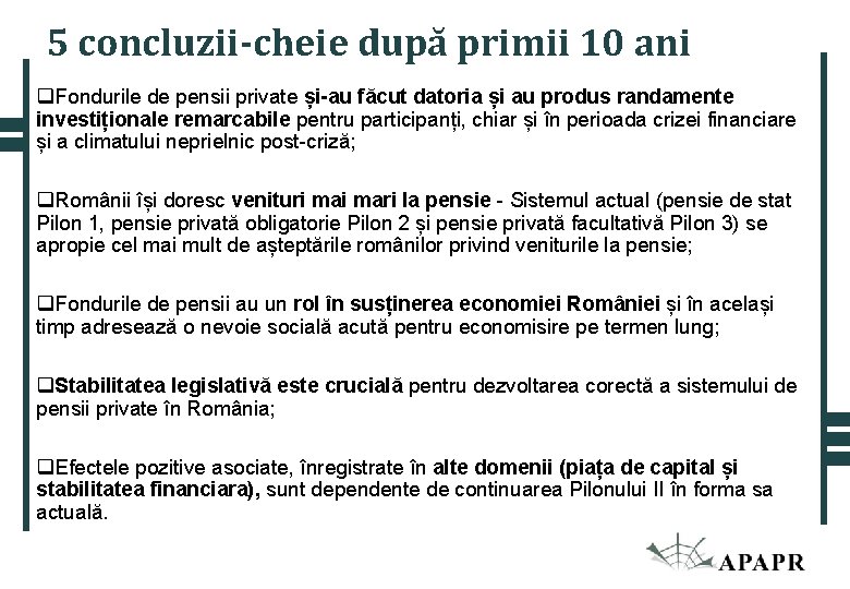 5 concluzii-cheie după primii 10 ani q. Fondurile de pensii private și-au făcut datoria 5 concluzii-cheie după primii 10 ani q. Fondurile de pensii private și-au făcut datoria