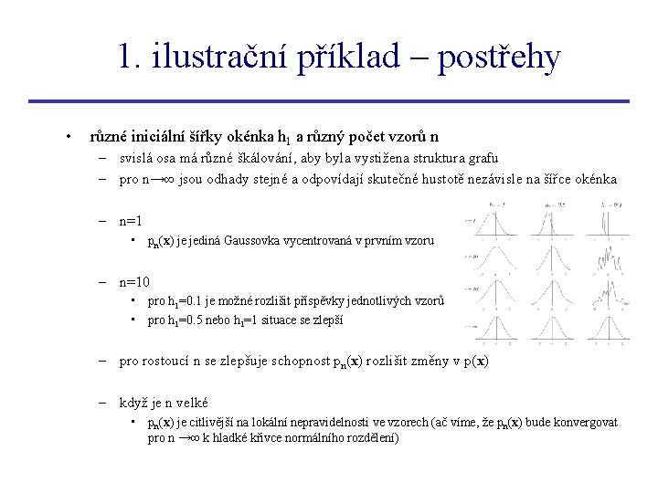 1. ilustrační příklad – postřehy • různé iniciální šířky okénka h 1 a různý