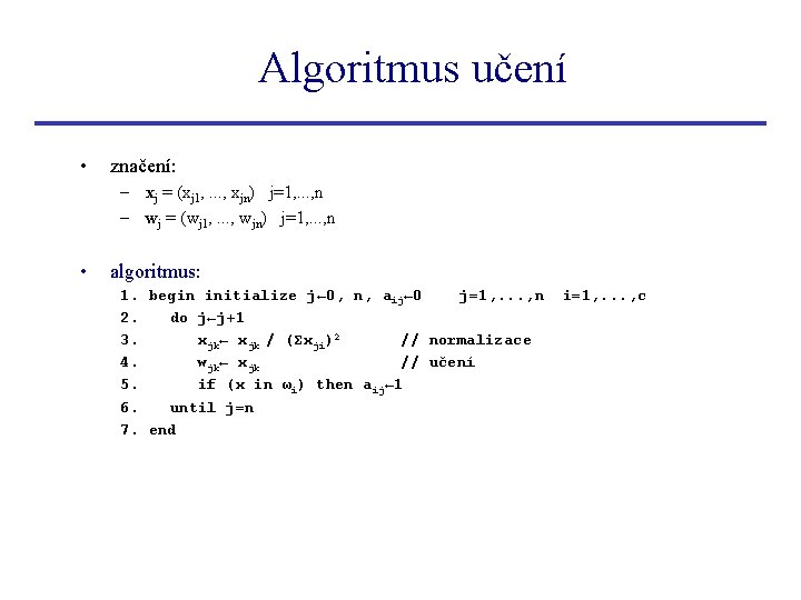 Algoritmus učení • značení: – xj = (xj 1, . . . , xjn)