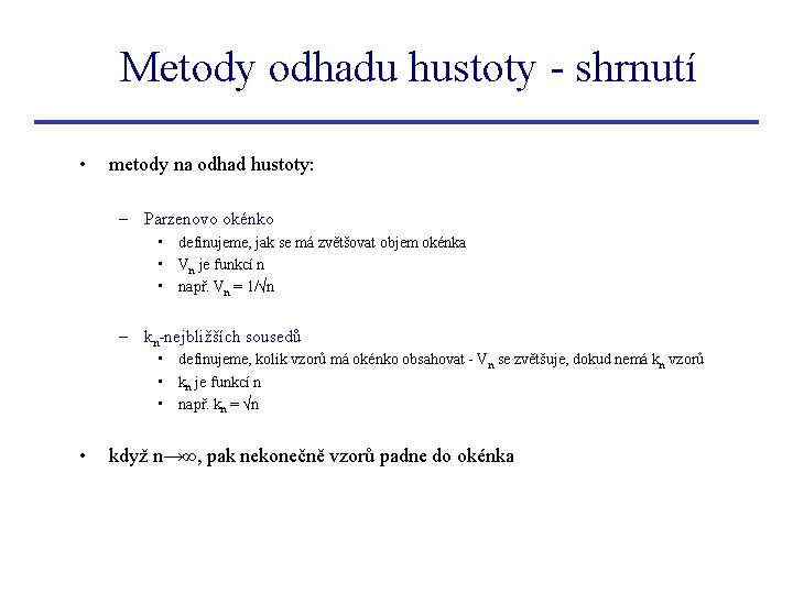 Metody odhadu hustoty - shrnutí • metody na odhad hustoty: – Parzenovo okénko •