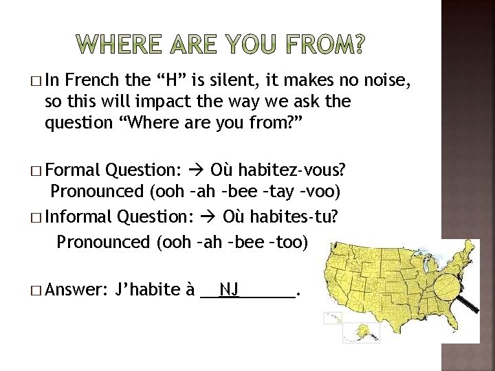 � In French the “H” is silent, it makes no noise, so this will