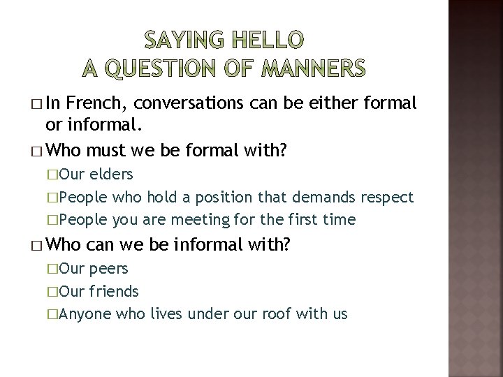 � In French, conversations can be either formal or informal. � Who must we