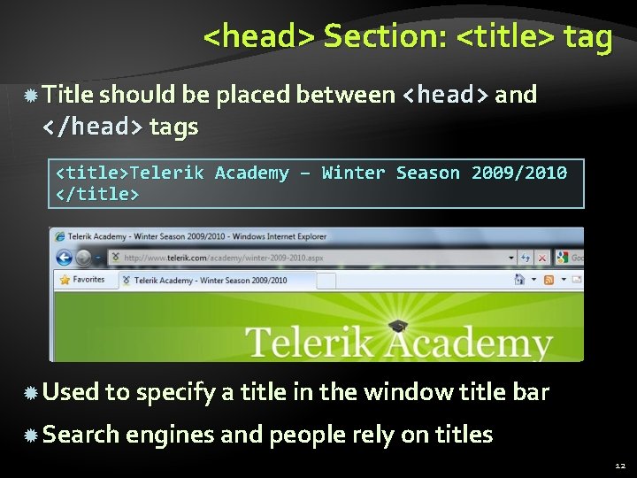 <head> Section: <title> tag Title should be placed between <head> and </head> tags <title>Telerik