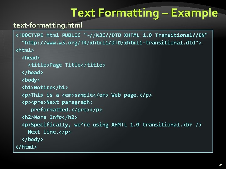 Text Formatting – Example text-formatting. html <!DOCTYPE html PUBLIC "-//W 3 C//DTD XHTML 1.