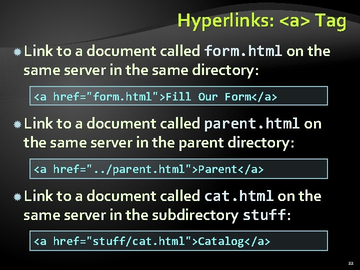 Hyperlinks: <a> Tag Link to a document called form. html on the same server