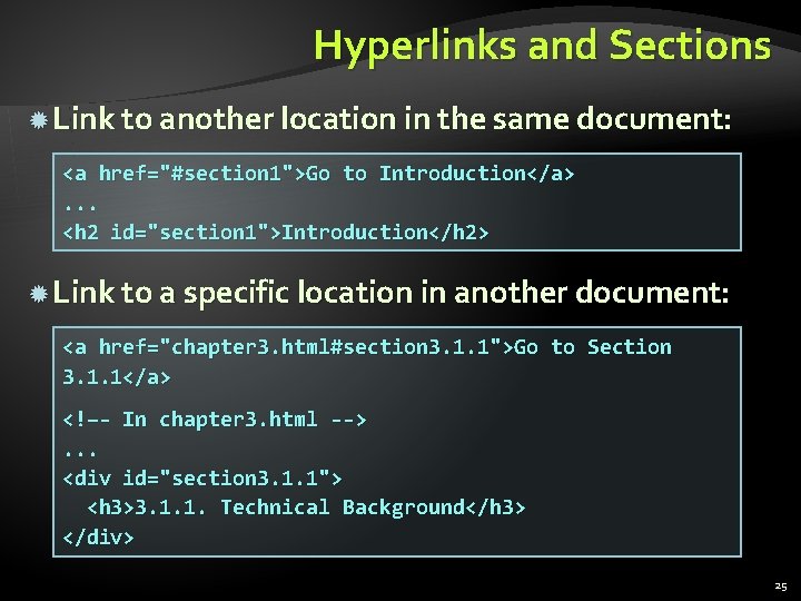 Hyperlinks and Sections Link to another location in the same document: <a href="#section 1">Go