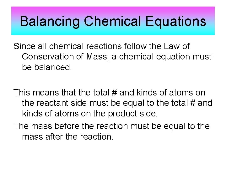 Balancing Chemical Equations Since all chemical reactions follow the Law of Conservation of Mass,