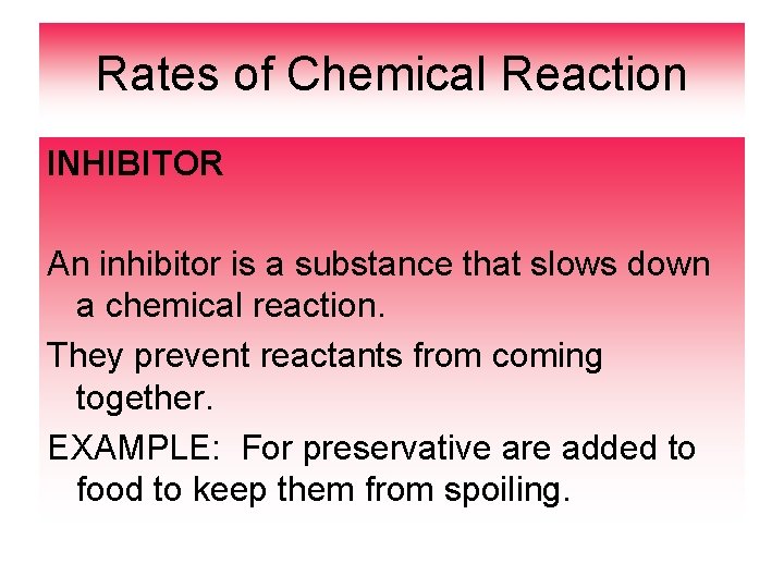 Rates of Chemical Reaction INHIBITOR An inhibitor is a substance that slows down a