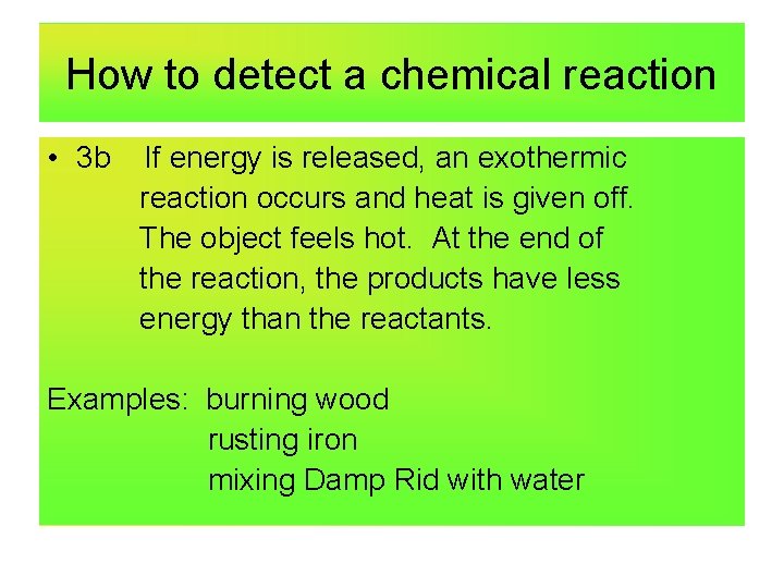 How to detect a chemical reaction • 3 b If energy is released, an