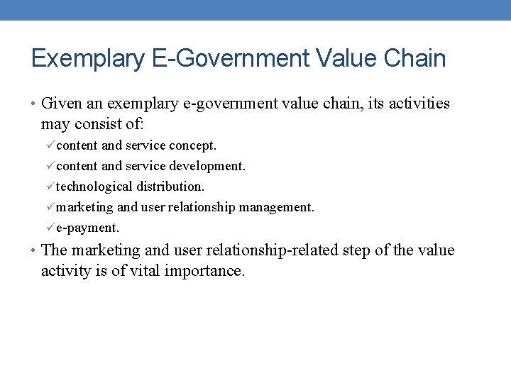 Exemplary E-Government Value Chain • Given an exemplary e-government value chain, its activities may