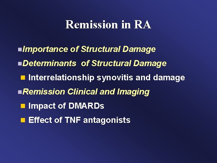 Remission in RA n. Importance of Structural Damage n. Determinants of Structural Damage n