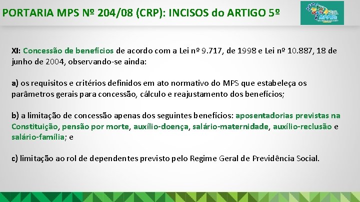 PORTARIA MPS Nº 204/08 (CRP): INCISOS do ARTIGO 5º XI: Concessão de benefícios de