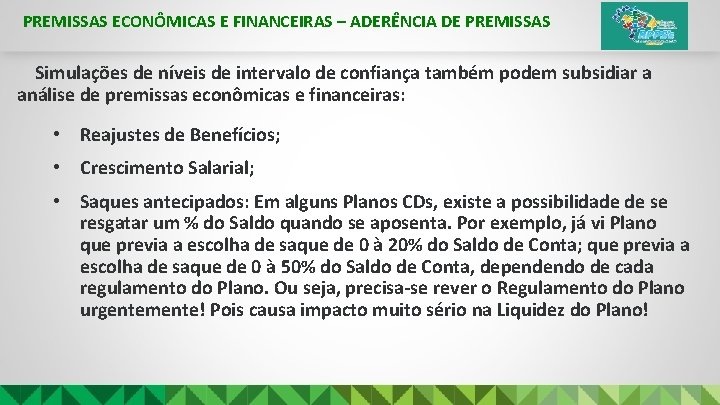 PREMISSAS ECONÔMICAS E FINANCEIRAS – ADERÊNCIA DE PREMISSAS Simulações de níveis de intervalo de