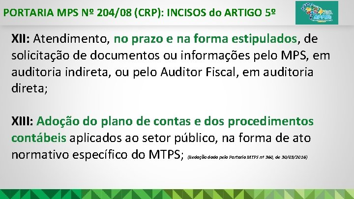 PORTARIA MPS Nº 204/08 (CRP): INCISOS do ARTIGO 5º XII: Atendimento, no prazo e