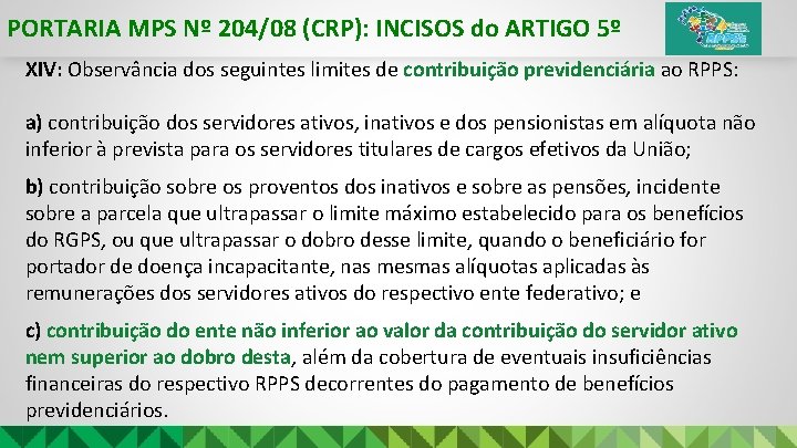 PORTARIA MPS Nº 204/08 (CRP): INCISOS do ARTIGO 5º XIV: Observância dos seguintes limites