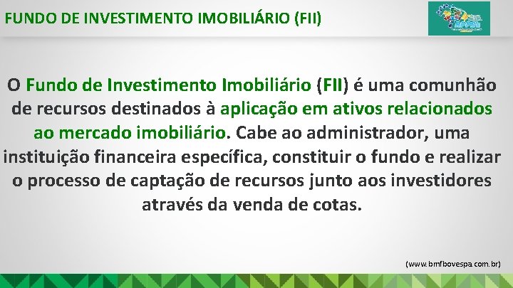 FUNDO DE INVESTIMENTO IMOBILIÁRIO (FII) O Fundo de Investimento Imobiliário (FII) é uma comunhão