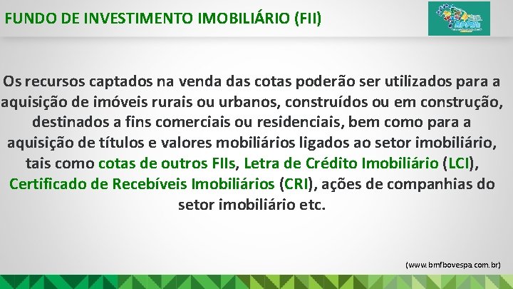 FUNDO DE INVESTIMENTO IMOBILIÁRIO (FII) Os recursos captados na venda das cotas poderão ser